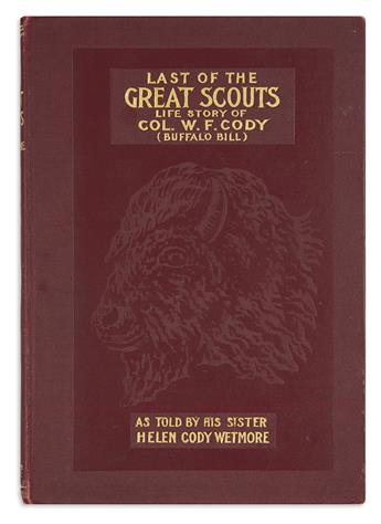 (WEST.) Wetmore, Helen Cody. Last of the Great Scouts: The Life Story of Col. William F. Cody.